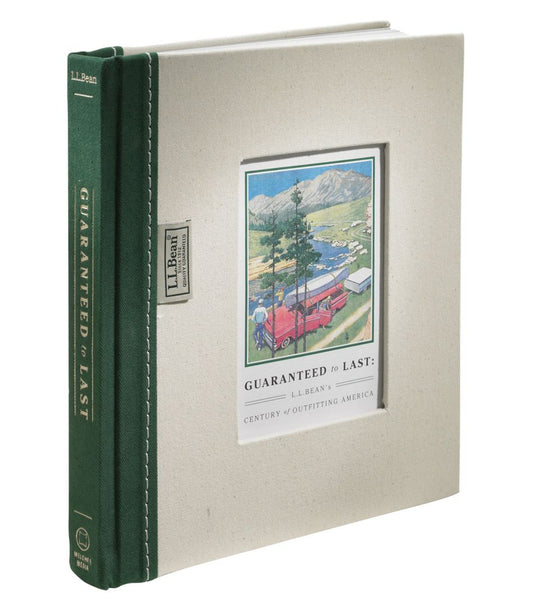 Guaranteed to Last: L.L.Bean's Century of Outfitting America, by Jim Gorman - L.L.Bean Popular